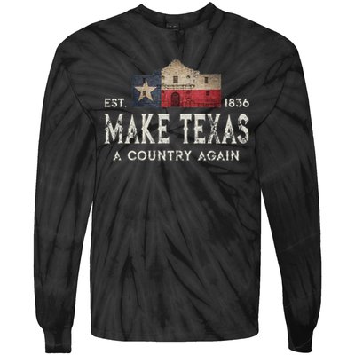 Make Texas A Country Again Secession Alamo Secede Tie-Dye Long Sleeve Shirt