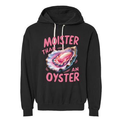 Moister Than An Oyster Inappropriate Shellfish Garment-Dyed Fleece Hoodie