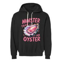 Moister Than An Oyster Inappropriate Shellfish Garment-Dyed Fleece Hoodie