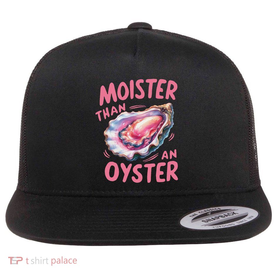 Moister Than An Oyster Inappropriate Shellfish Flatbill Hat