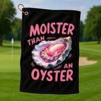 Moister Than An Oyster Inappropriate Shellfish Golf Towel