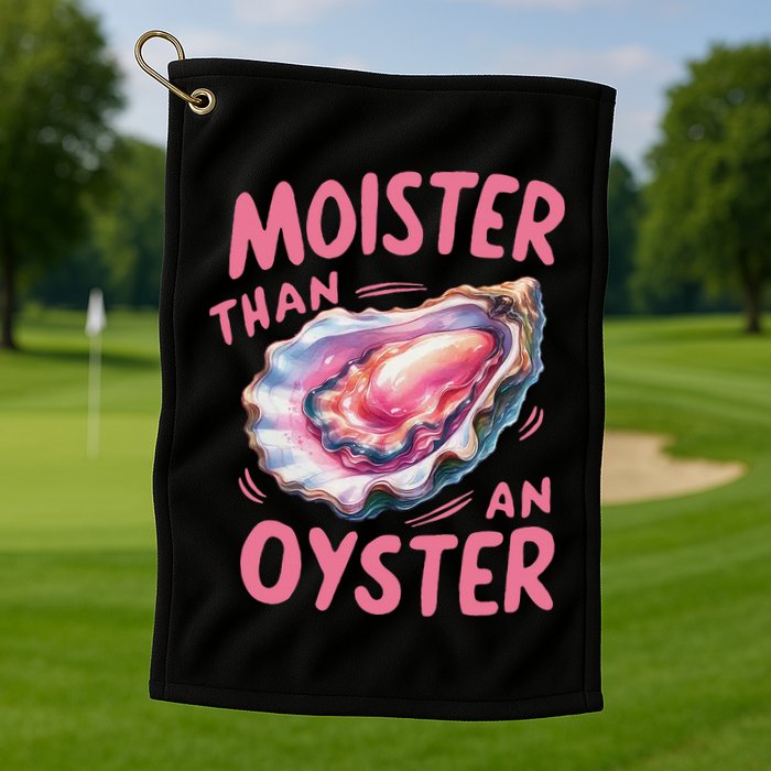 Moister Than An Oyster Inappropriate Shellfish Golf Towel