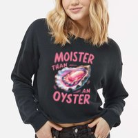 Moister Than An Oyster Inappropriate Shellfish Cropped Pullover Crew