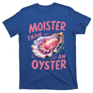 Moister Than An Oyster Inappropriate Shellfish T-Shirt