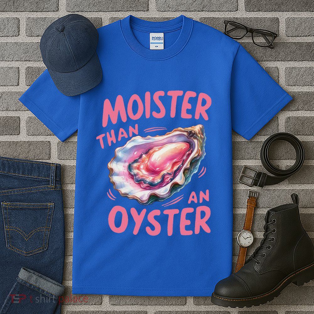 Moister Than An Oyster Inappropriate Shellfish Tall T-Shirt