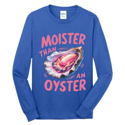 Moister Than An Oyster Inappropriate Shellfish Tall Long Sleeve T-Shirt