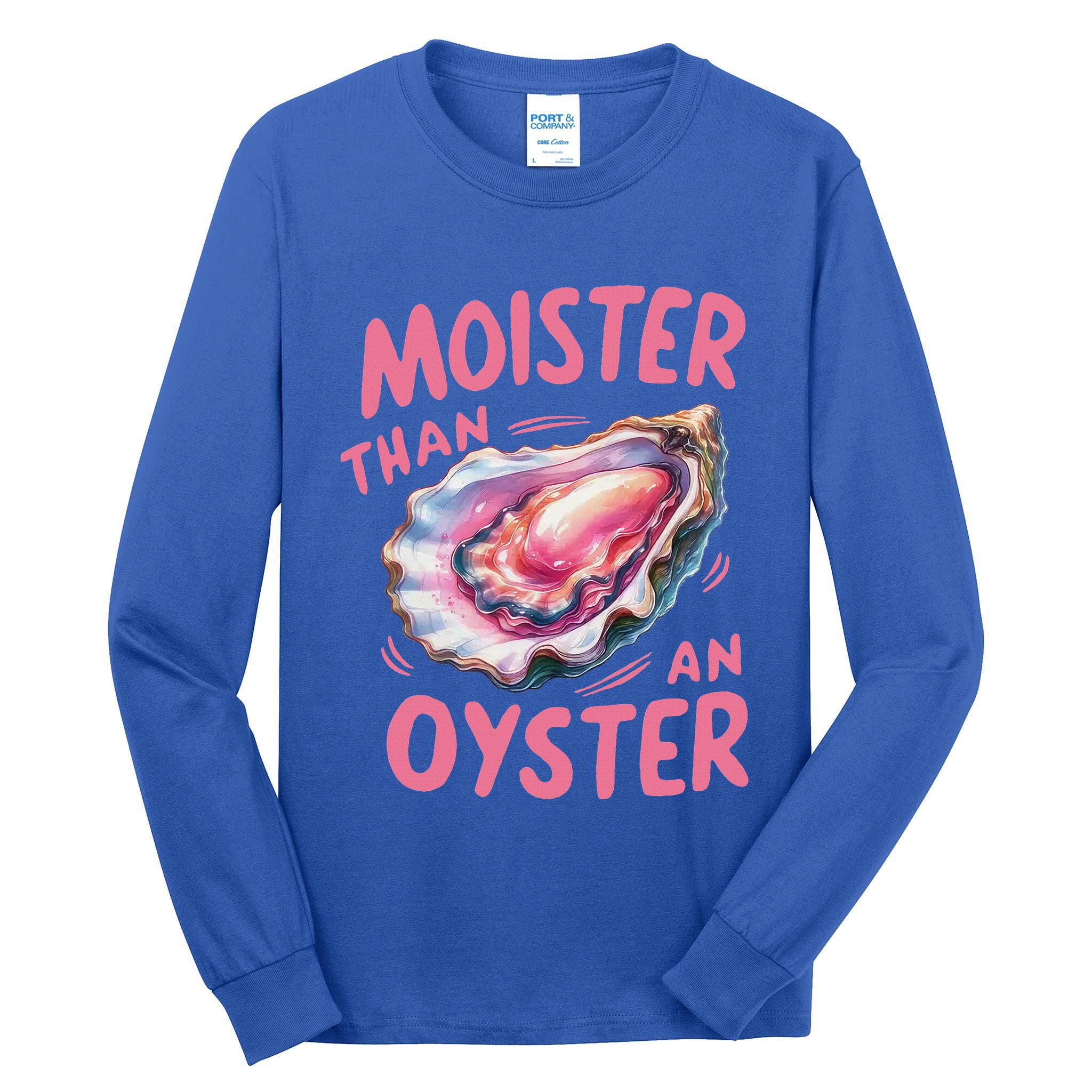 Moister Than An Oyster Inappropriate Shellfish Tall Long Sleeve T-Shirt