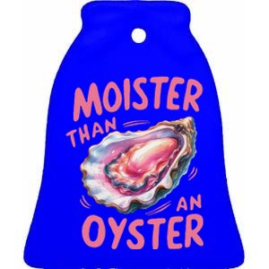 Moister Than An Oyster Inappropriate Shellfish Ceramic Bell Ornament