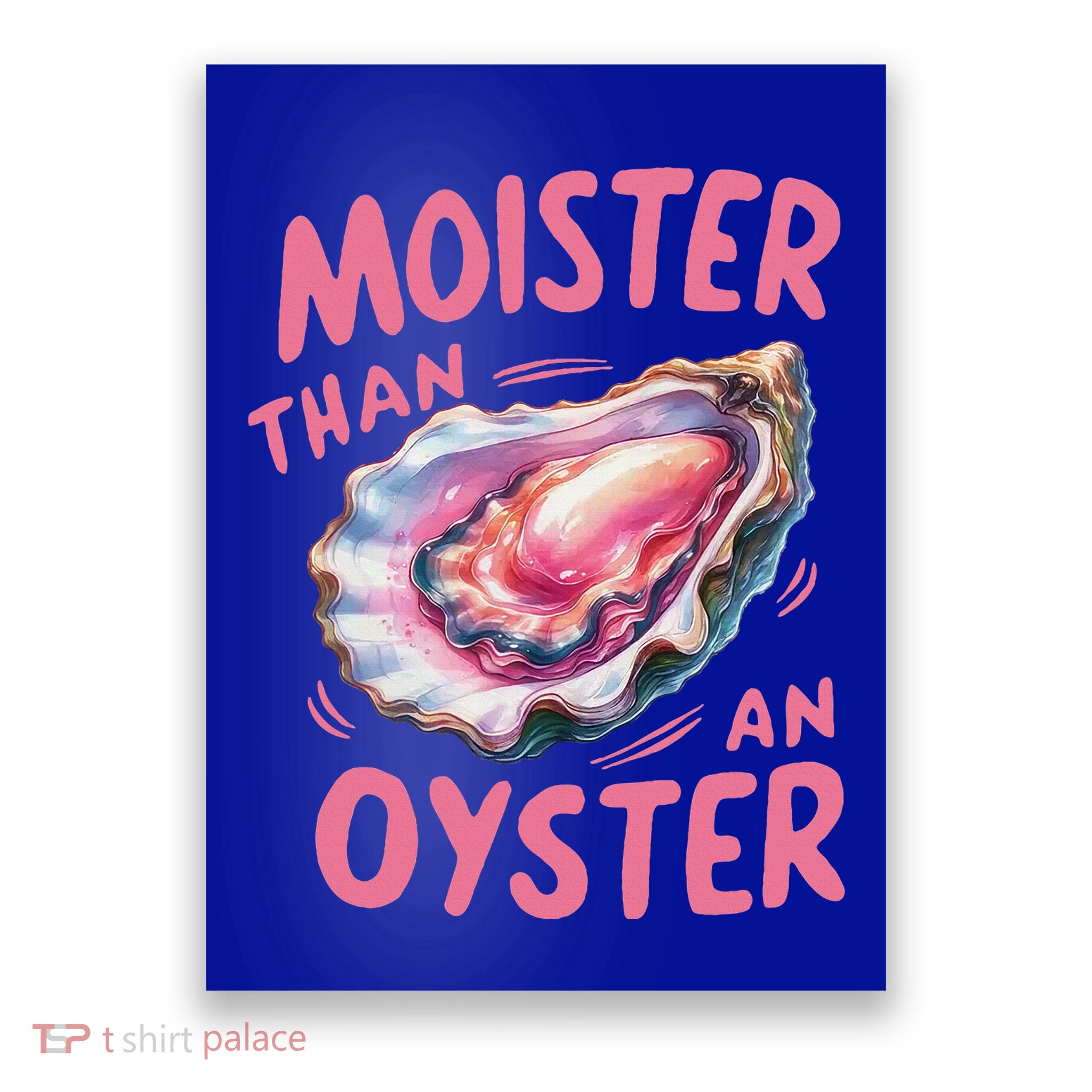 Moister Than An Oyster Inappropriate Shellfish Poster