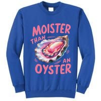 Moister Than An Oyster Inappropriate Shellfish Tall Sweatshirt
