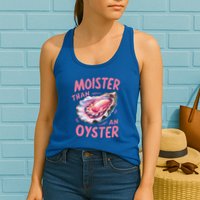 Moister Than An Oyster Inappropriate Shellfish Womens Tank Top