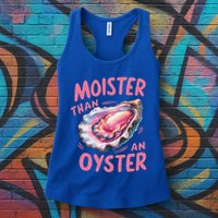 Moister Than An Oyster Inappropriate Shellfish Womens Tank Top