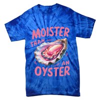 Moister Than An Oyster Inappropriate Shellfish Tie-Dye T-Shirt