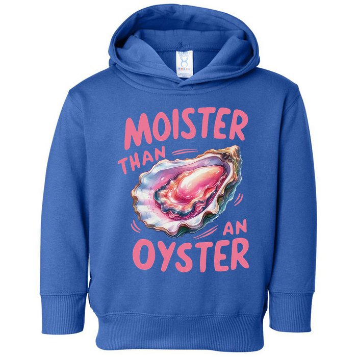 Moister Than An Oyster Inappropriate Shellfish Toddler Hoodie