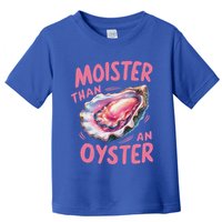 Moister Than An Oyster Inappropriate Shellfish Toddler T-Shirt