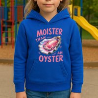Moister Than An Oyster Inappropriate Shellfish Kids Hoodie