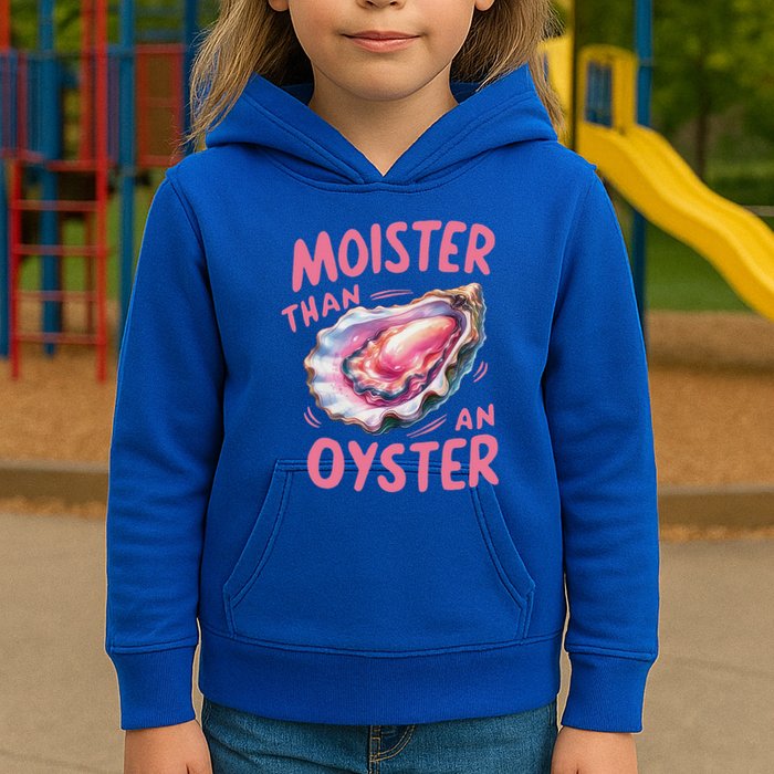 Moister Than An Oyster Inappropriate Shellfish Kids Hoodie