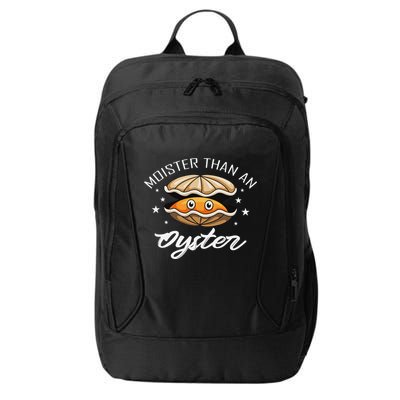 Moister Than An Oyster Funny Adult Humor City Backpack