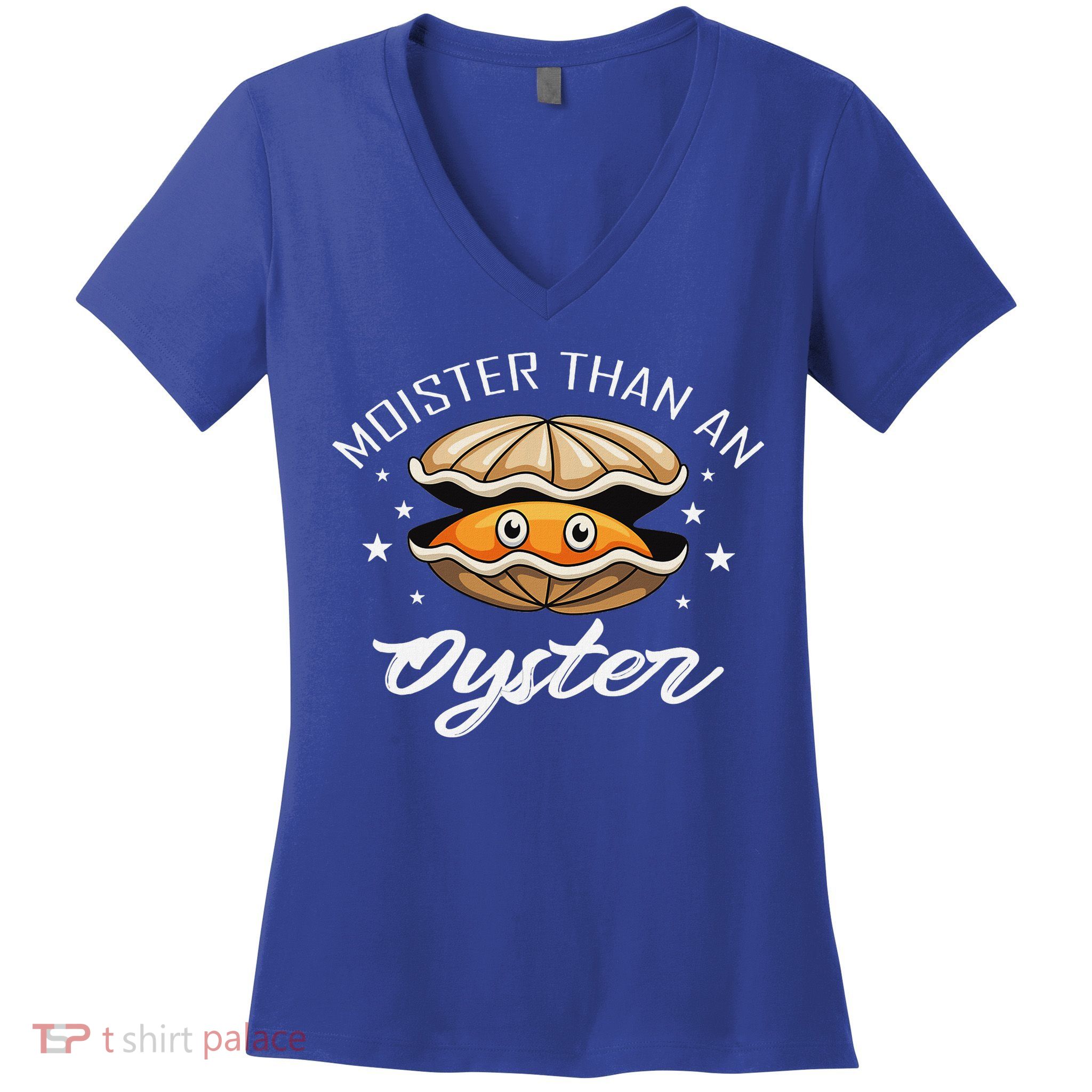 Moister Than An Oyster Funny Adult Humor Women's V-Neck T-Shirt