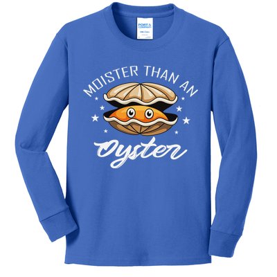 Moister Than An Oyster Funny Adult Humor Kids Long Sleeve Shirt