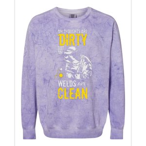 My Thoughts Are Dirty But My Welds Are Clean Funny Welder Colorblast Crewneck Sweatshirt