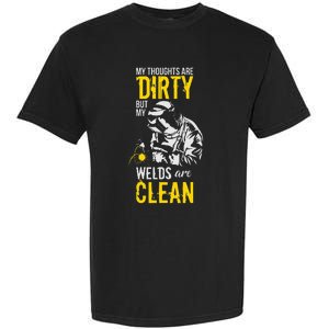 My Thoughts Are Dirty But My Welds Are Clean Funny Welder Garment-Dyed Heavyweight T-Shirt