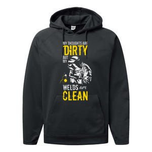 My Thoughts Are Dirty But My Welds Are Clean Funny Welder Performance Fleece Hoodie