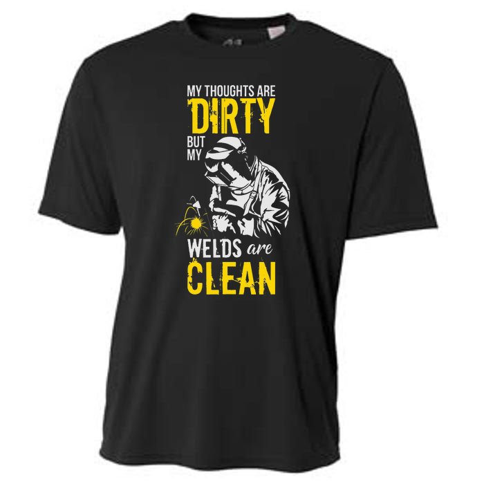 My Thoughts Are Dirty But My Welds Are Clean Funny Welder Cooling Performance Crew T-Shirt