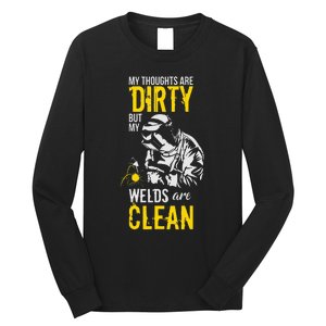 My Thoughts Are Dirty But My Welds Are Clean Funny Welder Long Sleeve Shirt