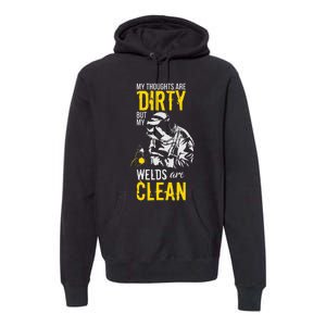 My Thoughts Are Dirty But My Welds Are Clean Funny Welder Premium Hoodie