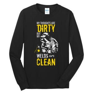 My Thoughts Are Dirty But My Welds Are Clean Funny Welder Tall Long Sleeve T-Shirt