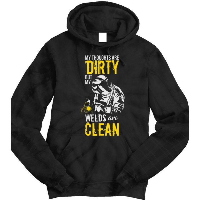 My Thoughts Are Dirty But My Welds Are Clean Funny Welder Tie Dye Hoodie