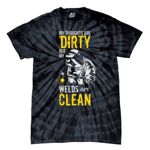 My Thoughts Are Dirty But My Welds Are Clean Funny Welder Tie-Dye T-Shirt