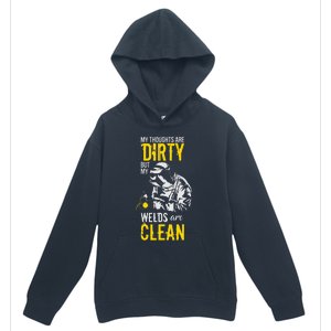 My Thoughts Are Dirty But My Welds Are Clean Funny Welder Urban Pullover Hoodie