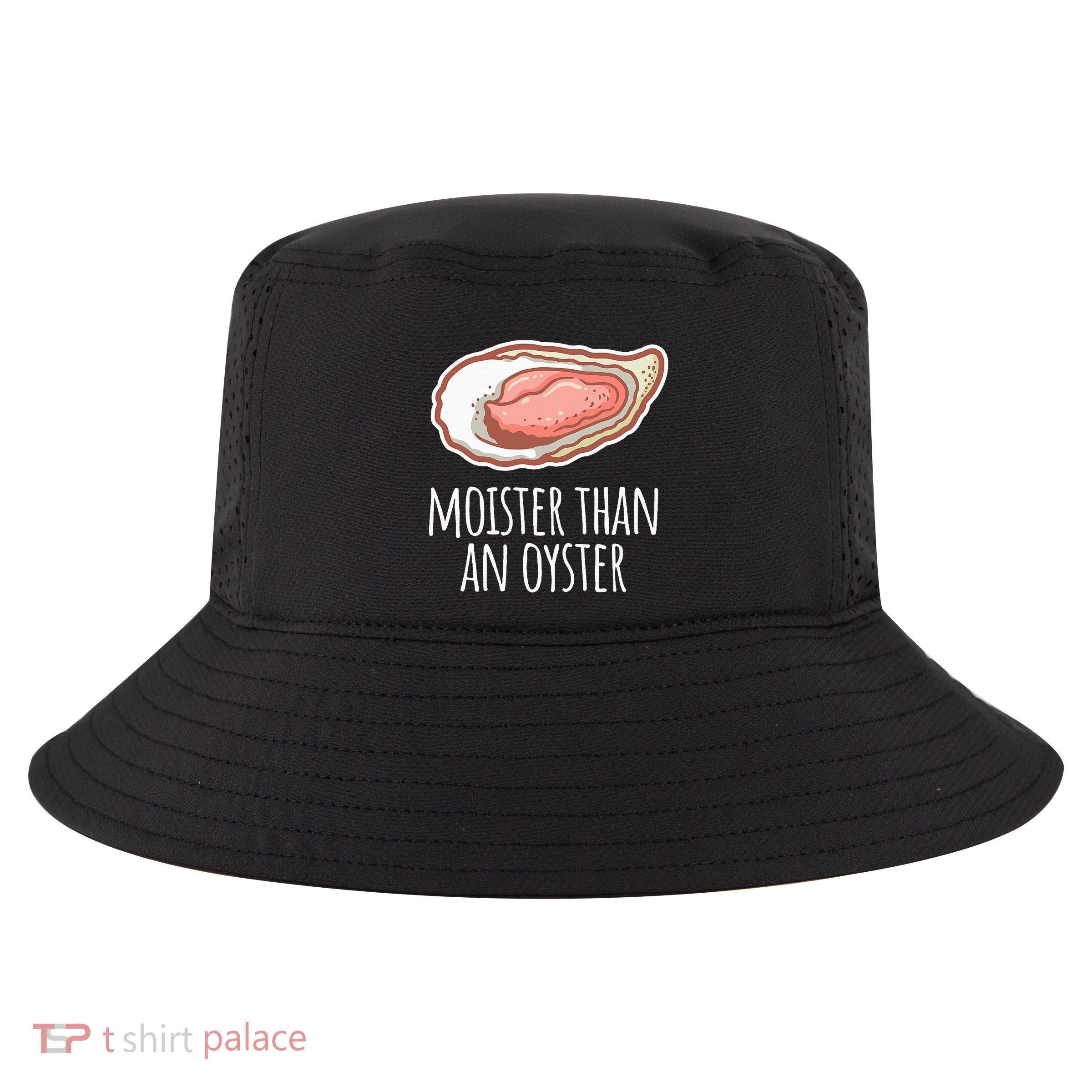 Moister Than An Oyster Shucking Funny Shellfish Shucker Cool Comfort Performance Bucket Hat