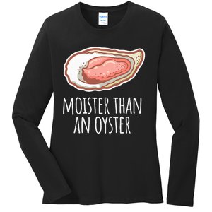 Moister Than An Oyster Shucking Funny Shellfish Shucker Ladies Long Sleeve Shirt