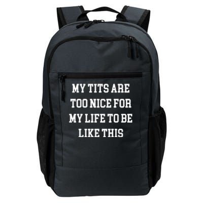 My Tits Are Too Nice For My Life To Be Daily Commute Backpack