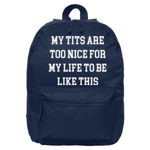 My Tits Are Too Nice For My Life To Be 16 in Basic Backpack