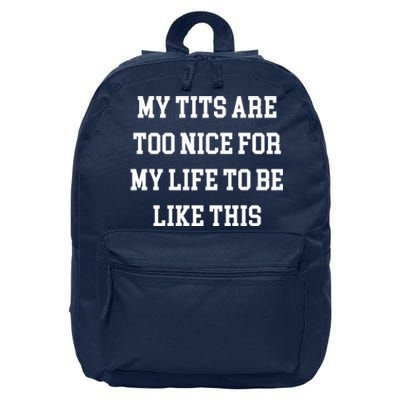 My Tits Are Too Nice For My Life To Be 16 in Basic Backpack