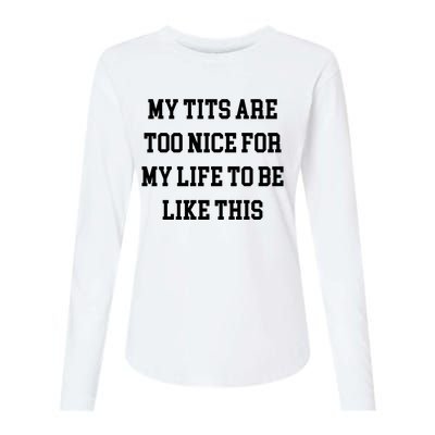 My Tits Are Too Nice For My Life To Be Womens Cotton Relaxed Long Sleeve T-Shirt