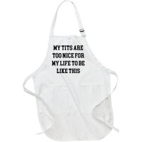 My Tits Are Too Nice For My Life To Be Full-Length Apron With Pockets