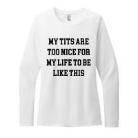 My Tits Are Too Nice For My Life To Be Womens CVC Long Sleeve Shirt