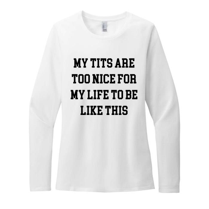 My Tits Are Too Nice For My Life To Be Womens CVC Long Sleeve Shirt