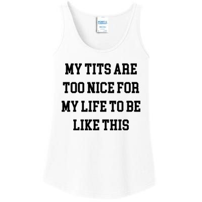 My Tits Are Too Nice For My Life To Be Ladies Essential Tank