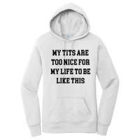 My Tits Are Too Nice For My Life To Be Women's Pullover Hoodie