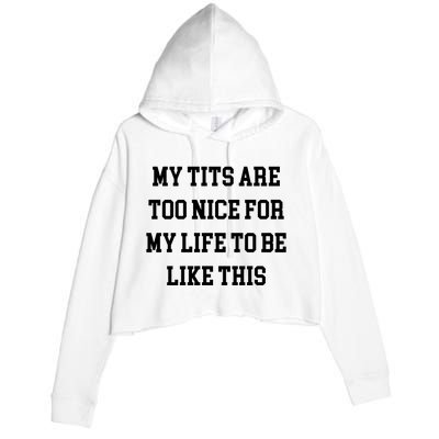 My Tits Are Too Nice For My Life To Be Crop Fleece Hoodie