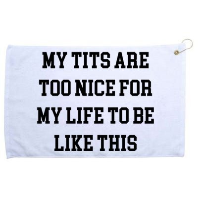 My Tits Are Too Nice For My Life To Be Grommeted Golf Towel