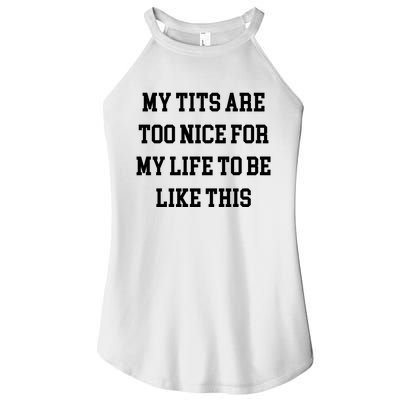 My Tits Are Too Nice For My Life To Be Women's Perfect Tri Rocker Tank