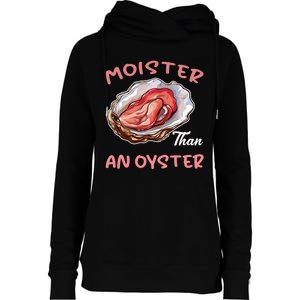 Moister Than An Oyster Funny Inappropriate Adult Humor Womens Funnel Neck Pullover Hood