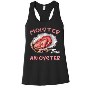 Moister Than An Oyster Funny Inappropriate Adult Humor Women's Racerback Tank